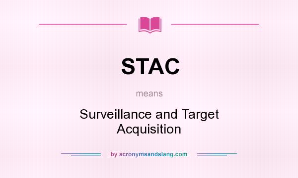 What does STAC mean? It stands for Surveillance and Target Acquisition