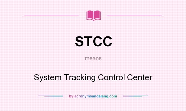 What does STCC mean? It stands for System Tracking Control Center