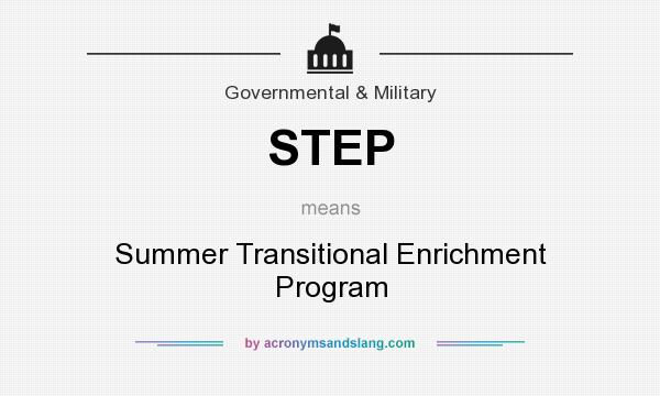 What does STEP mean? It stands for Summer Transitional Enrichment Program