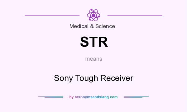 What does STR mean? It stands for Sony Tough Receiver