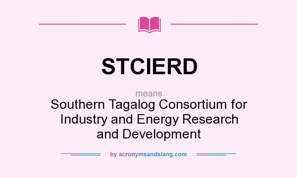 What does STCIERD mean? It stands for Southern Tagalog Consortium for Industry and Energy Research and Development