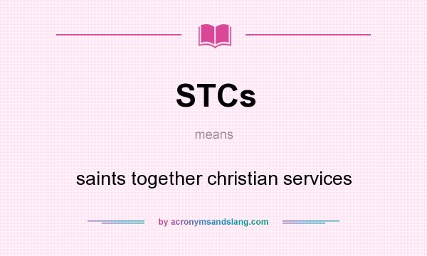 What does STCs mean? It stands for saints together christian services