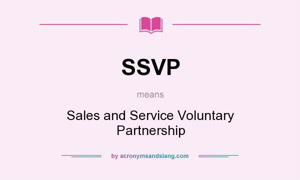 What does SSVP mean? It stands for Sales and Service Voluntary Partnership