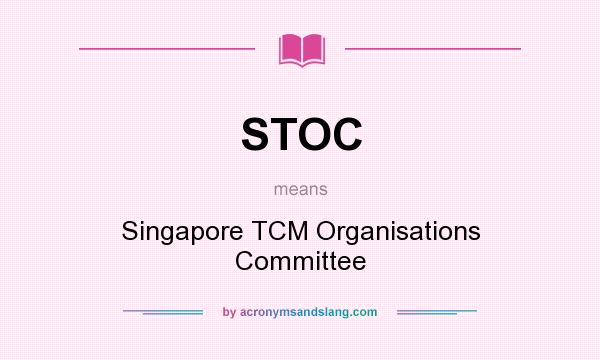 What does STOC mean? It stands for Singapore TCM Organisations Committee