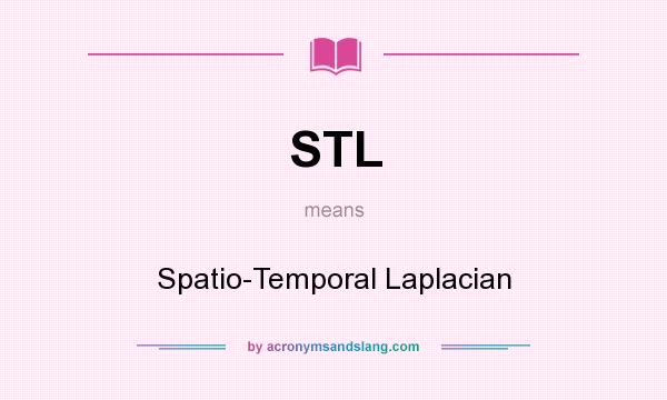 What does STL mean? It stands for Spatio-Temporal Laplacian