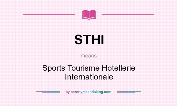 What does STHI mean? It stands for Sports Tourisme Hotellerie Internationale