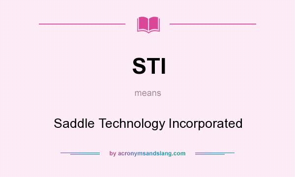 What does STI mean? It stands for Saddle Technology Incorporated