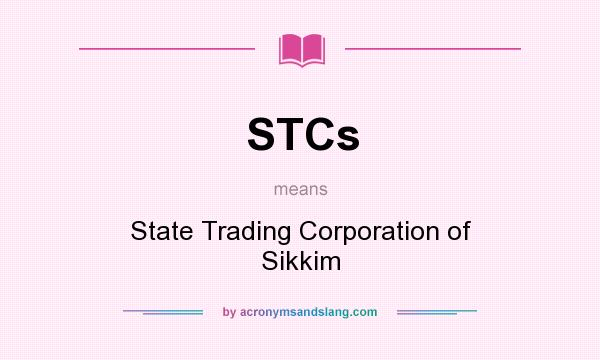What does STCs mean? It stands for State Trading Corporation of Sikkim
