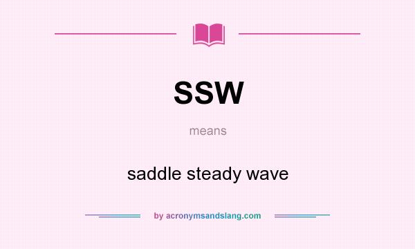 What does SSW mean? It stands for saddle steady wave