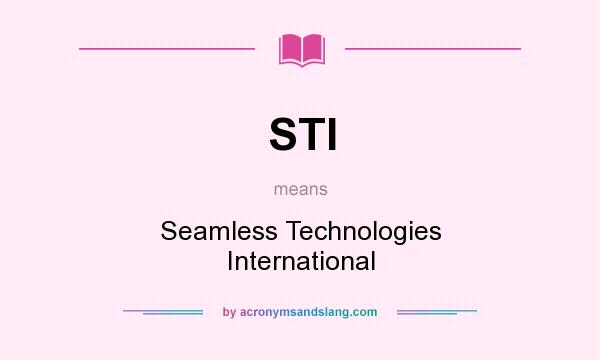What does STI mean? It stands for Seamless Technologies International