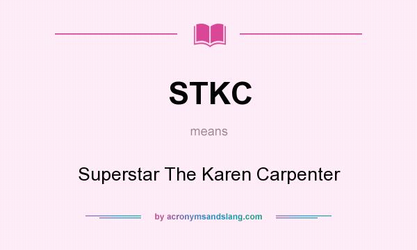 What does STKC mean? It stands for Superstar The Karen Carpenter