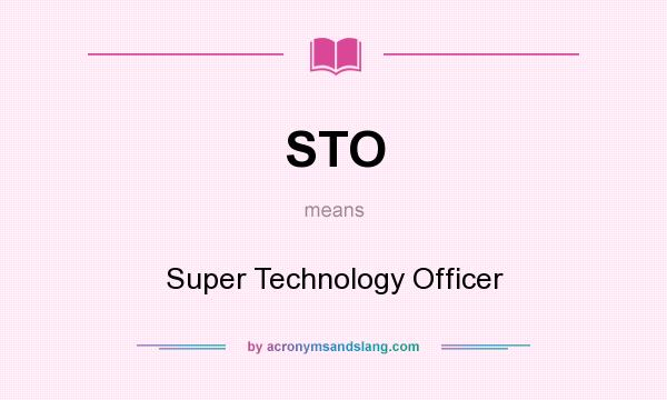 What does STO mean? It stands for Super Technology Officer