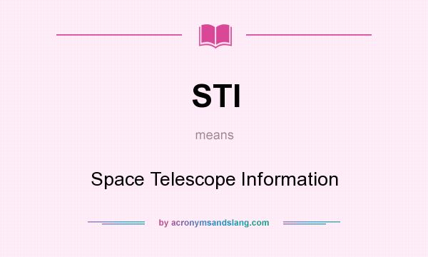 What does STI mean? It stands for Space Telescope Information
