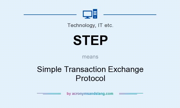 What does STEP mean? It stands for Simple Transaction Exchange Protocol