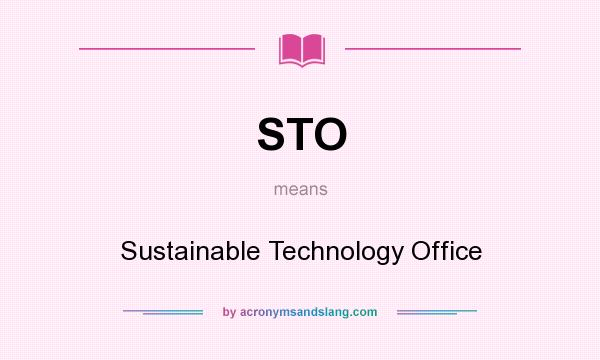 What does STO mean? It stands for Sustainable Technology Office