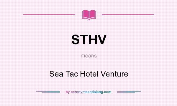 What does STHV mean? It stands for Sea Tac Hotel Venture