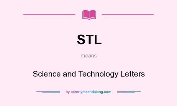 What does STL mean? It stands for Science and Technology Letters