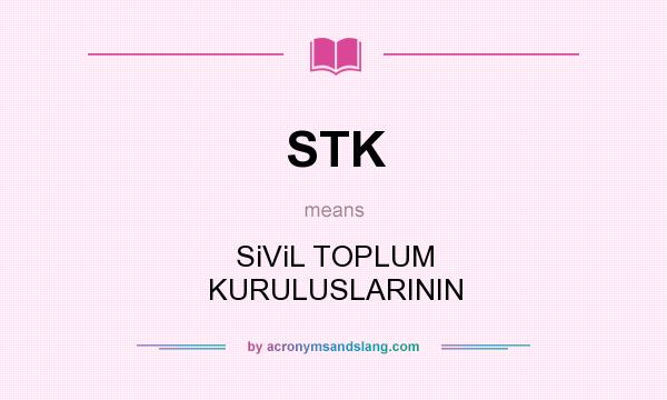 What does STK mean? It stands for SiViL TOPLUM KURULUSLARININ