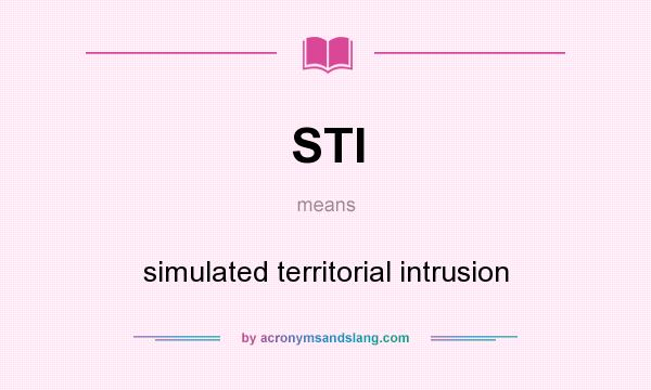 What does STI mean? It stands for simulated territorial intrusion