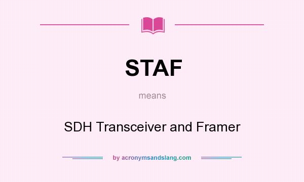 What does STAF mean? It stands for SDH Transceiver and Framer