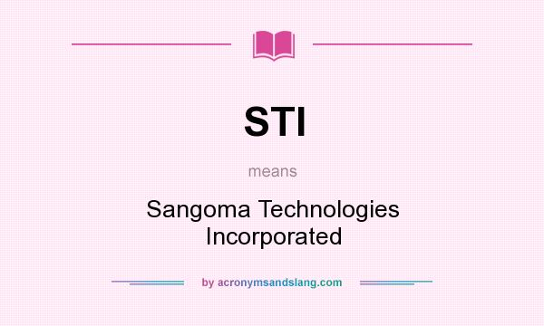 What does STI mean? It stands for Sangoma Technologies Incorporated