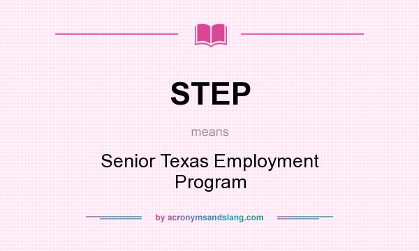 What does STEP mean? It stands for Senior Texas Employment Program