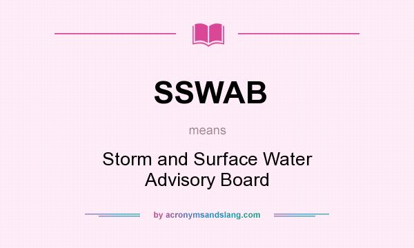 What does SSWAB mean? It stands for Storm and Surface Water Advisory Board