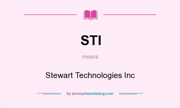 What does STI mean? It stands for Stewart Technologies Inc