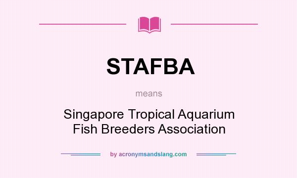What does STAFBA mean? It stands for Singapore Tropical Aquarium Fish Breeders Association
