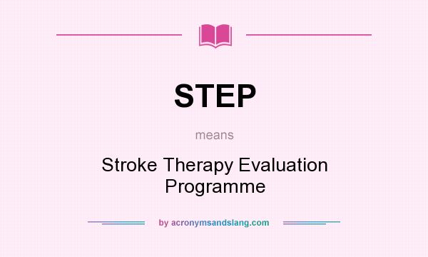 What does STEP mean? It stands for Stroke Therapy Evaluation Programme