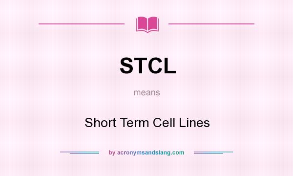 What does STCL mean? It stands for Short Term Cell Lines