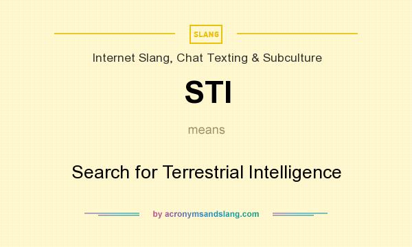 What does STI mean? It stands for Search for Terrestrial Intelligence