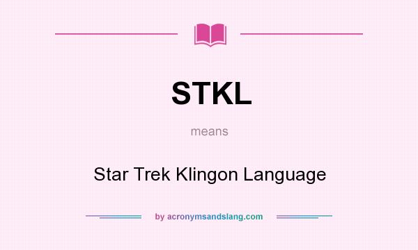 What does STKL mean? It stands for Star Trek Klingon Language