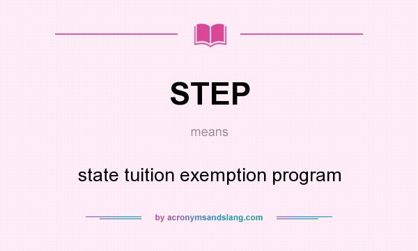 What does STEP mean? It stands for state tuition exemption program