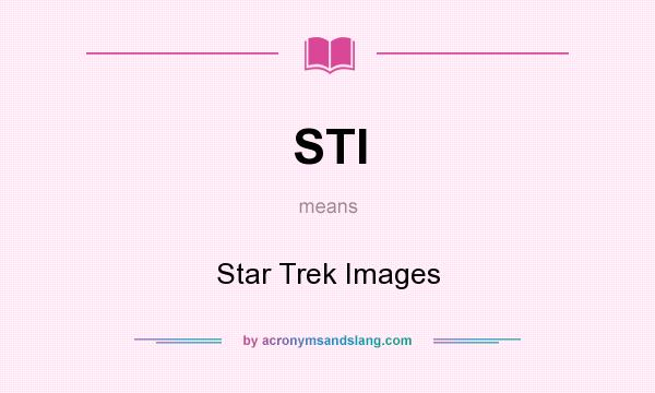 What does STI mean? It stands for Star Trek Images