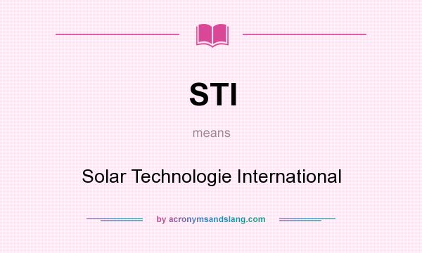 What does STI mean? It stands for Solar Technologie International