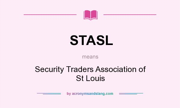 What does STASL mean? It stands for Security Traders Association of St Louis