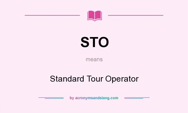What does STO mean? It stands for Standard Tour Operator