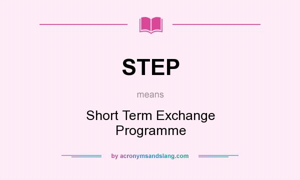 What does STEP mean? It stands for Short Term Exchange Programme