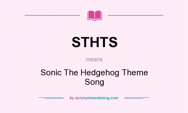 What does STHTS mean? It stands for Sonic The Hedgehog Theme Song