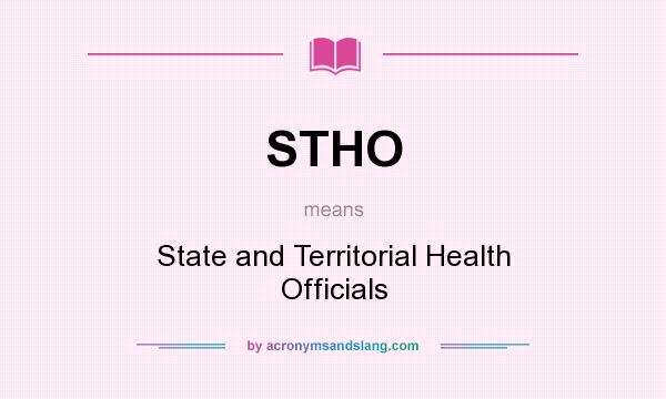 What does STHO mean? It stands for State and Territorial Health Officials