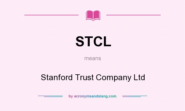 What does STCL mean? It stands for Stanford Trust Company Ltd