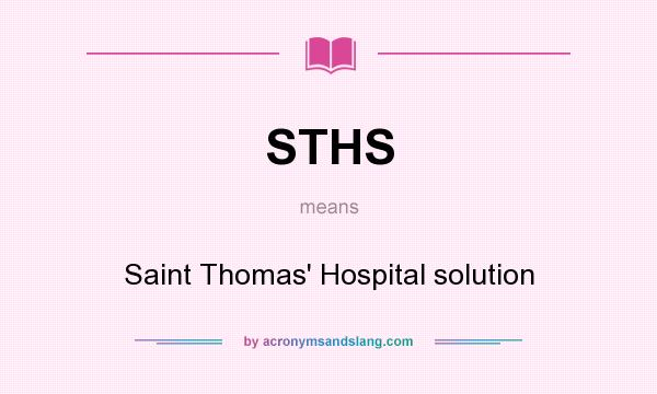 What does STHS mean? It stands for Saint Thomas` Hospital solution