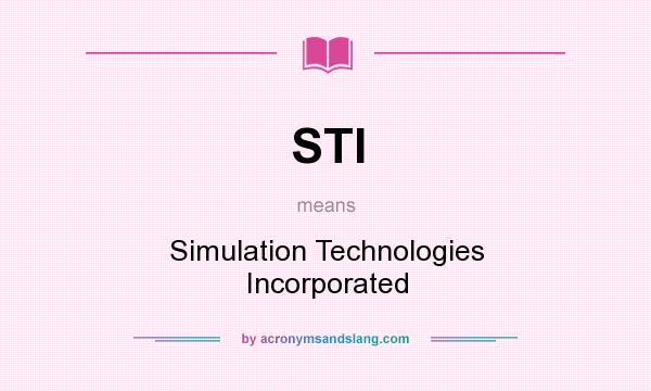What does STI mean? It stands for Simulation Technologies Incorporated