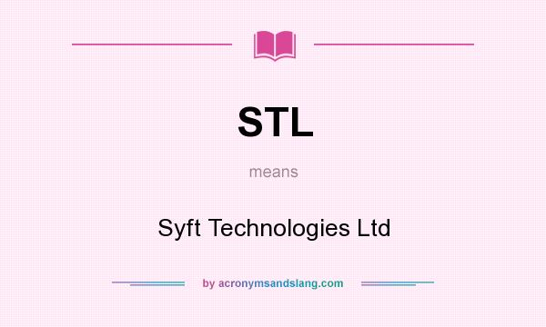 What does STL mean? It stands for Syft Technologies Ltd