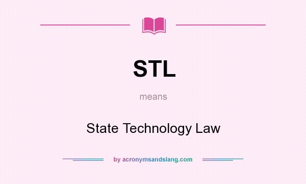 What does STL mean? It stands for State Technology Law