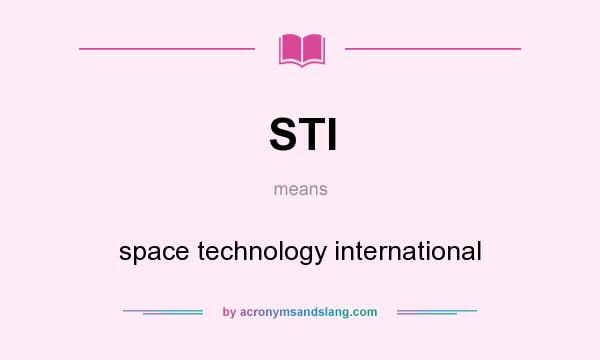 What does STI mean? It stands for space technology international