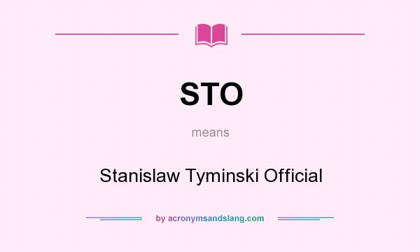 What does STO mean? It stands for Stanislaw Tyminski Official