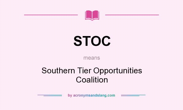 What does STOC mean? It stands for Southern Tier Opportunities Coalition