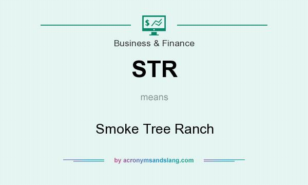 What does STR mean? It stands for Smoke Tree Ranch